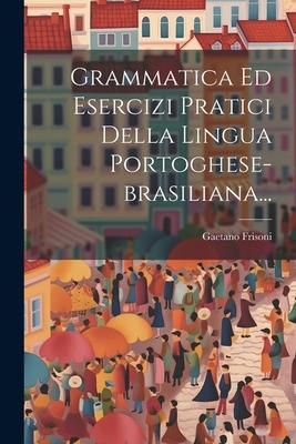 Produktbild: Grammatica Ed Esercizi Pratici Della Lingua Portoghese-brasiliana...