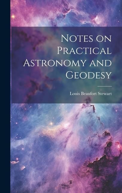 Produktbild: Notes on Practical Astronomy and Geodesy