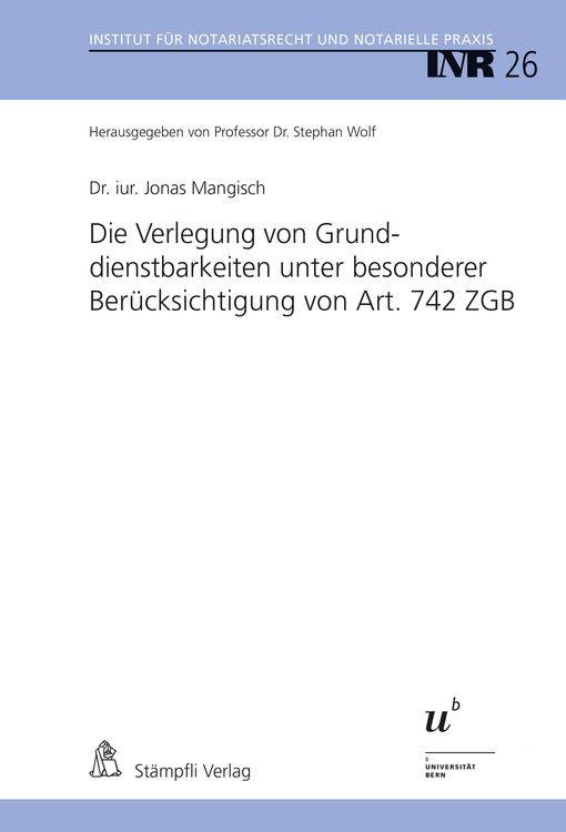 Bild vom Artikel Die Verlegung von Grunddienstbarkeiten unter besonderer Berücksichtigung von Art. 742 ZGB vom Autor Jonas Mangisch