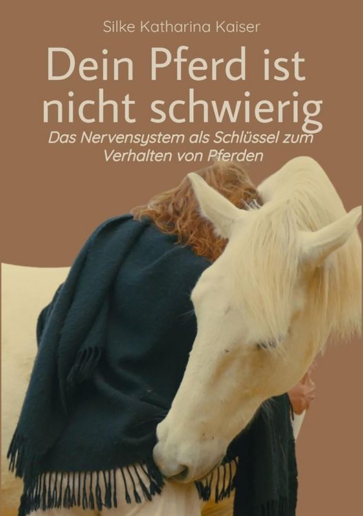 Produktbild: Dein Pferd ist nicht schwierig - Das Nervensystem als Schl&uuml;ssel zum Verhalten von Pferden