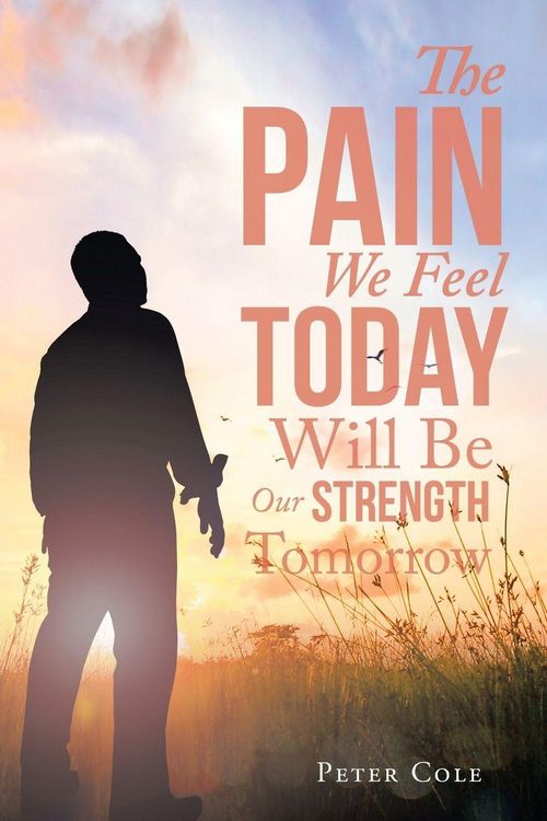 Produktbild: The Pain We Feel Today Will Be Our Strength Tomorrow