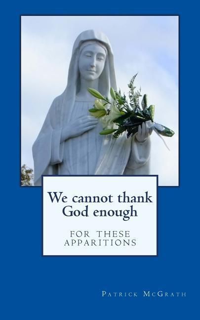 Produktbild: We cannot thank God enough for these apparitions
