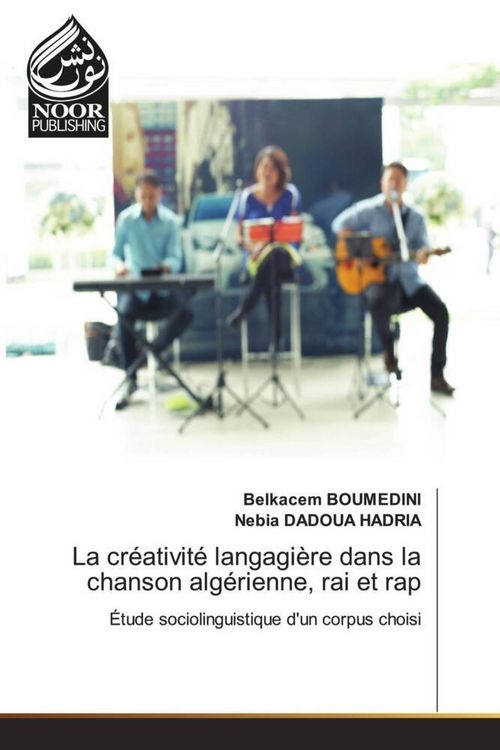 Produktbild: La cr&eacute;ativit&eacute; langagi&egrave;re dans la chanson alg&eacute;rienne, rai et rap