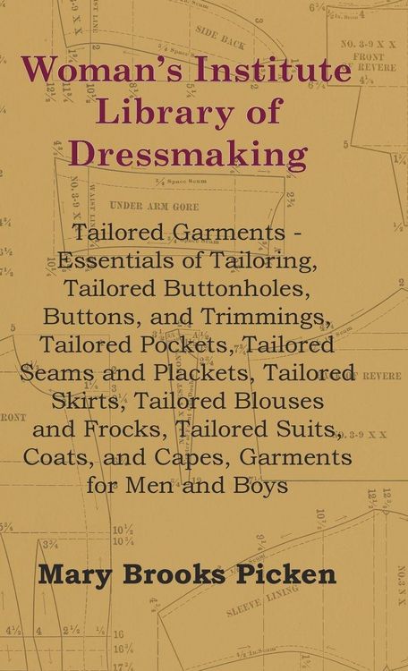 Produktbild: Woman's Institute Library Of Dressmaking - Tailored Garments - Essentials Of Tailoring, Tailored Buttonholes, Buttons, And Trimmings, Tailored Pockets