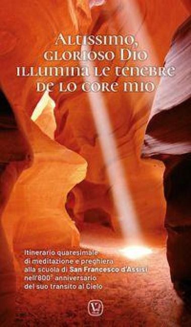 Produktbild: Altissimo, glorioso Dio illumina le tenebre de lo core mio. Itinerario quaresimale di meditazione e preghiera alla scuola di San Francesco d'Assisi ne