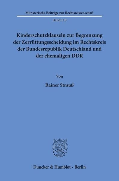 Produktbild: Kinderschutzklauseln zur Begrenzung der Zerr&uuml;ttungsscheidung im Rechtskreis der Bundesrepublik Deutschland und der ehemaligen DDR.