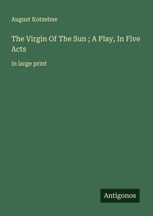 Produktbild: The Virgin Of The Sun ; A Play, In Five Acts