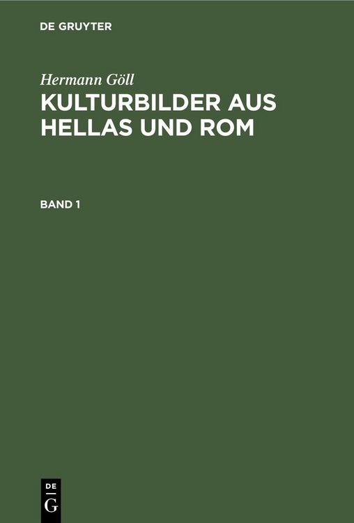 Produktbild: Hermann G&ouml;ll: Kulturbilder aus Hellas und Rom. Band 1