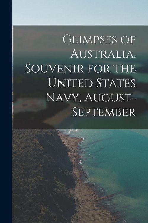 Produktbild: Glimpses of Australia. Souvenir for the United States Navy, August-September