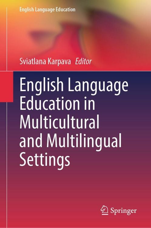 "English Language Education in Multicultural and Multilingual Settings ...