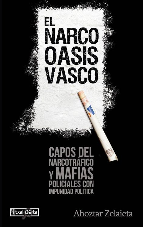 Produktbild: El narco-oasis vasco : capos del narcotr&aacute;fico y mafias policiales con impunidad pol&iacute;tica