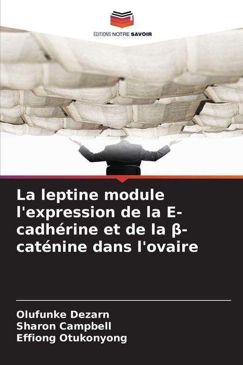 Produktbild: La leptine module l'expression de la E-cadh&eacute;rine et de la &iquest;-cat&eacute;nine dans l'ovaire
