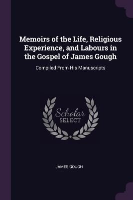 Produktbild: Memoirs of the Life, Religious Experience, and Labours in the Gospel of James Gough