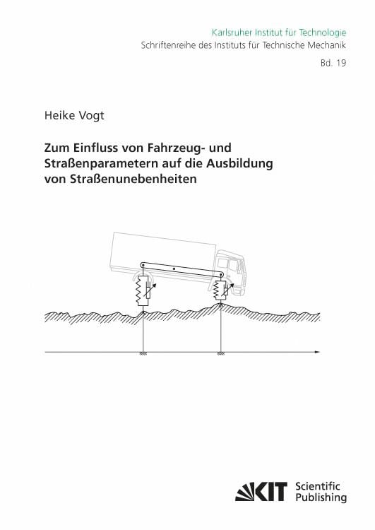 Produktbild: Zum Einfluss von Fahrzeug- und Stra&szlig;enparametern auf die Ausbildung von Stra&szlig;enunebenheiten