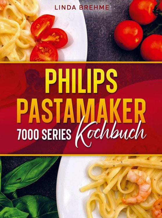 Produktbild: Brehme, L: Philips PastaMaker 7000 Series Kochbuch