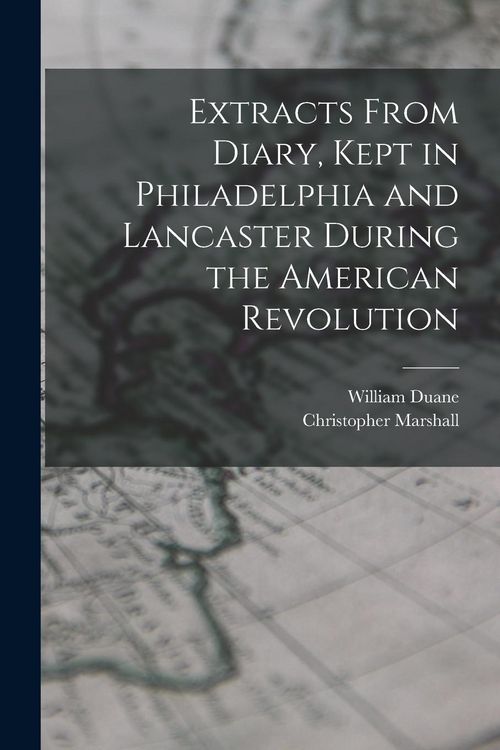 Produktbild: Extracts From Diary, Kept in Philadelphia and Lancaster During the American Revolution
