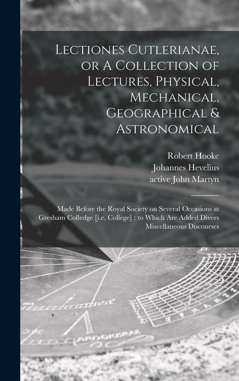 Produktbild: Lectiones Cutlerianae, or A Collection of Lectures, Physical, Mechanical, Geographical & Astronomical