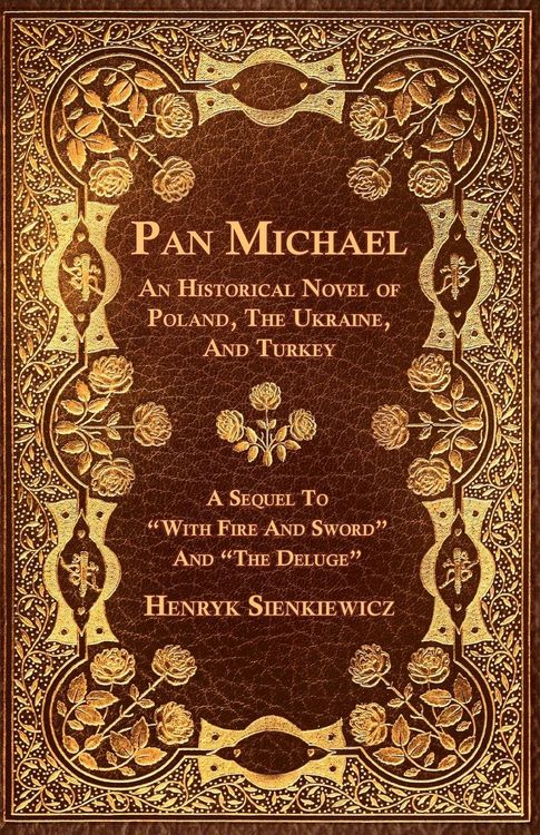 Produktbild: Pan Michael - An Historical Novel of Poland, The Ukraine, And Turkey. A Sequel To "With Fire And Sword" And "The Deluge"