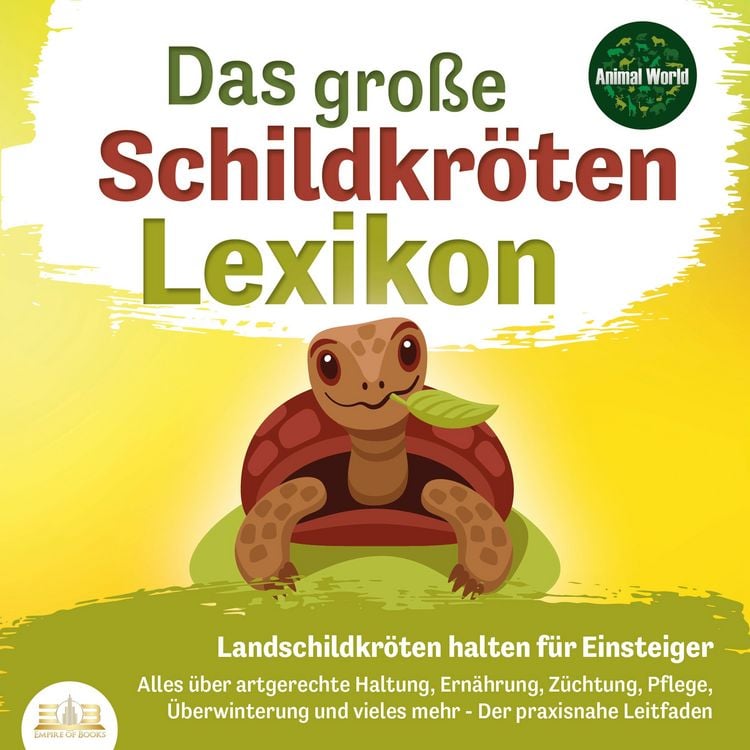 Produktbild: DAS GROSSE SCHILDKR&Ouml;TENLEXIKON - Landschildkr&ouml;ten halten f&uuml;r Einsteiger: Alles &uuml;ber artgerechte Haltung, Ern&auml;hrung, Z&uuml;chtung, Pflege, &Uuml;berwinterung und vieles mehr - Der praxisnahe Leitfaden