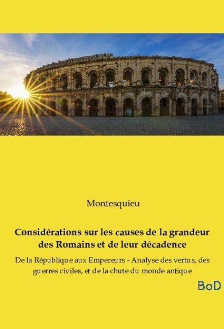 Produktbild: Consid&eacute;rations sur les causes de la grandeur des Romains et de leur d&eacute;cadence
