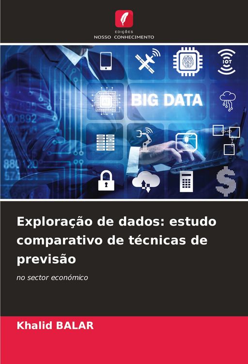 Produktbild: Explora&ccedil;&atilde;o de dados: estudo comparativo de t&eacute;cnicas de previs&atilde;o