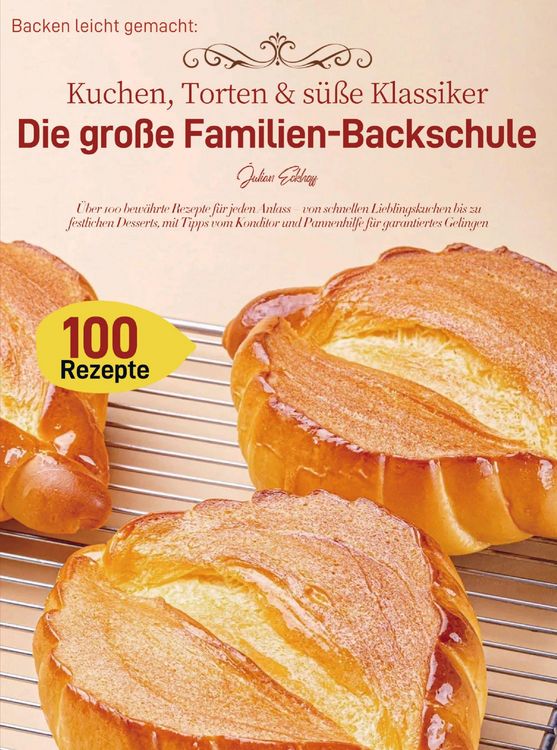 Produktbild: Backen leicht gemacht: Kuchen, Torten & s&uuml;&szlig;e Klassiker - Die gro&szlig;e Familien-Backschule