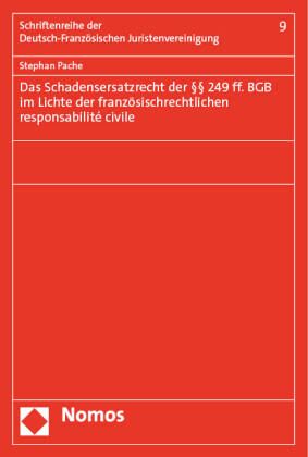 Produktbild: Das Schadensersatzrecht der &sect;&sect; 249 ff. BGB im Lichte der franz&ouml;sischrechtlichen responsabilit&eacute; civile