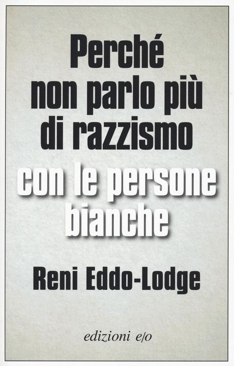 Produktbild: Perch&eacute; non parlo pi&ugrave; di razzismo con le persone bianche