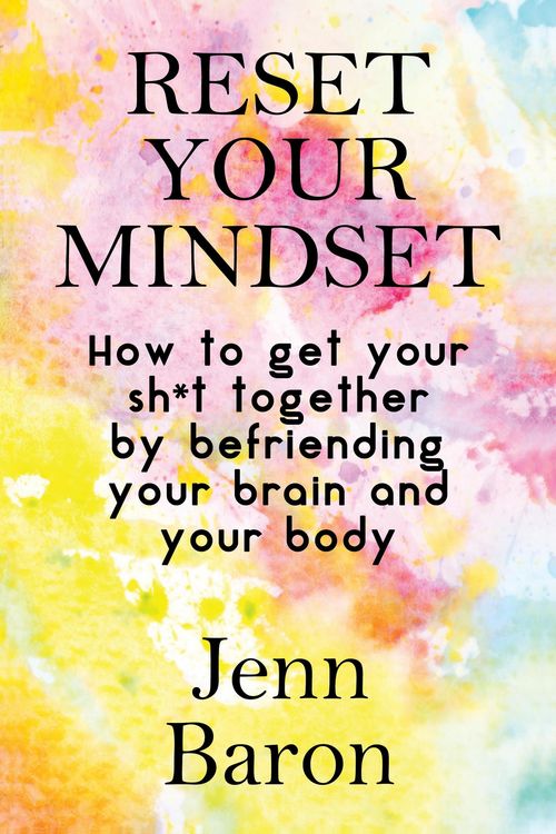 Produktbild: Reset Your Mindset: How to Get Your Sh*t Together by Befriending Your Brain and Your Body