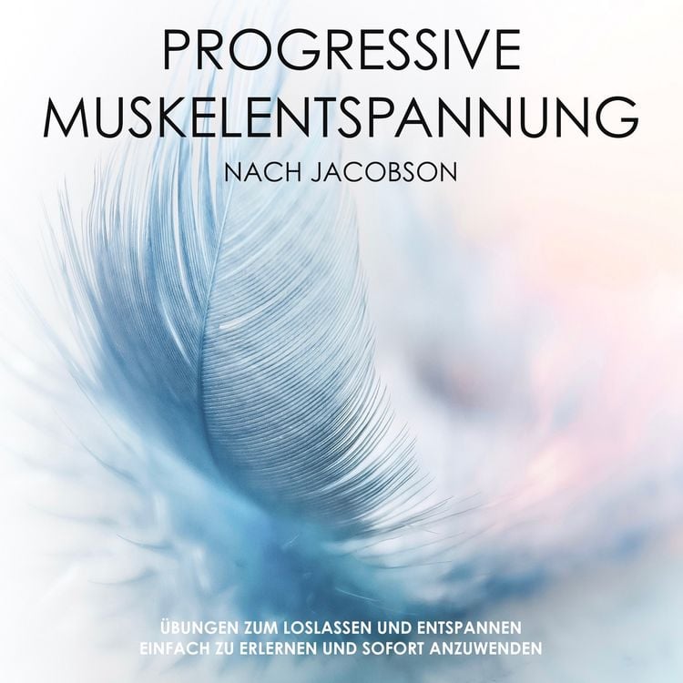 Produktbild: Progressive Muskelentspannung nach Jacobson: Mach dich mal locker!