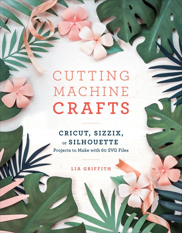 Produktbild: Cutting Machine Crafts with Your Cricut, Sizzix, or Silhouette