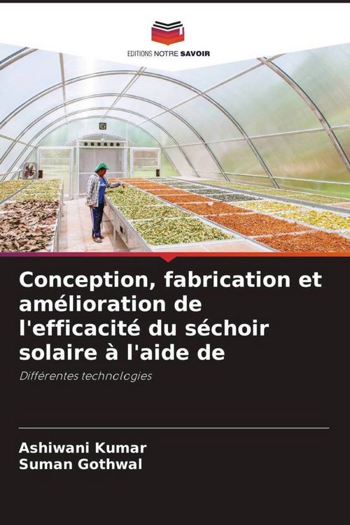 Produktbild: Conception, fabrication et am&eacute;lioration de l'efficacit&eacute; du s&eacute;choir solaire &agrave; l'aide de