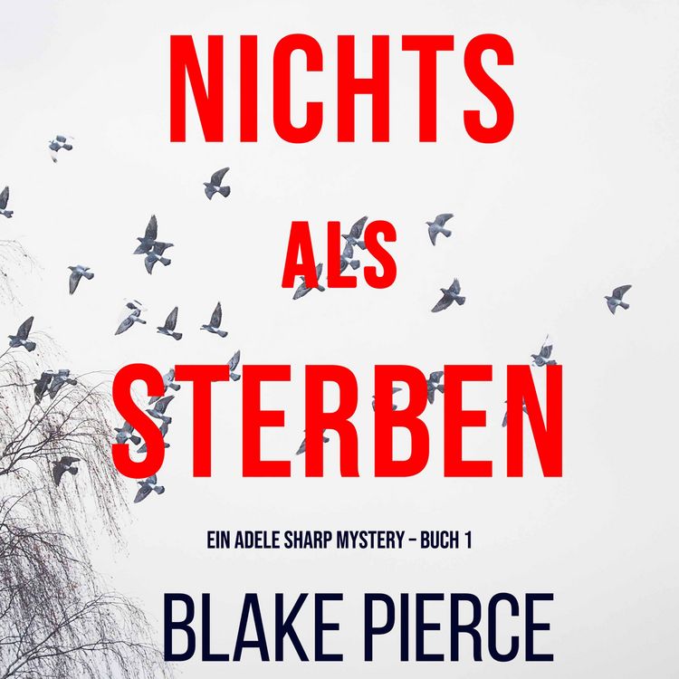 Produktbild: Nichts Als Sterben (Ein Adele Sharp Mystery &ndash; Buch 1)