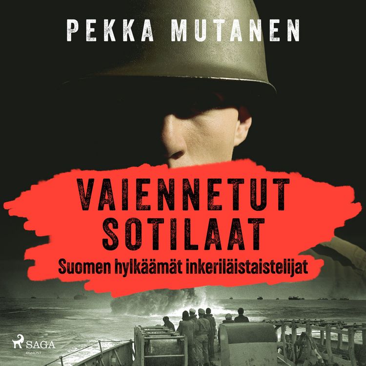 Produktbild: Vaiennetut sotilaat &ndash; Suomen hylk&auml;&auml;m&auml;t inkeril&auml;istaistelijat