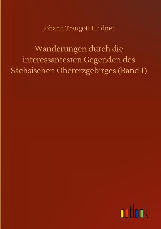 Produktbild: Wanderungen durch die interessantesten Gegenden des S&auml;chsischen Obererzgebirges (Band 1)