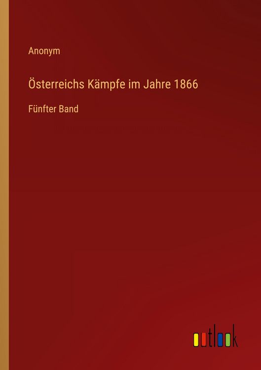 Produktbild: &Ouml;sterreichs K&auml;mpfe im Jahre 1866