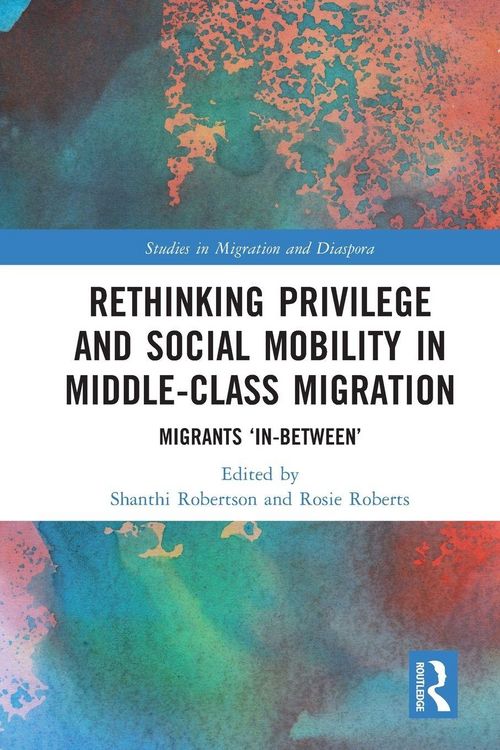 Produktbild: Rethinking Privilege and Social Mobility in Middle-Class Migration