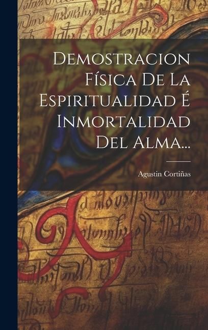Produktbild: Demostracion F&iacute;sica De La Espiritualidad &Eacute; Inmortalidad Del Alma...
