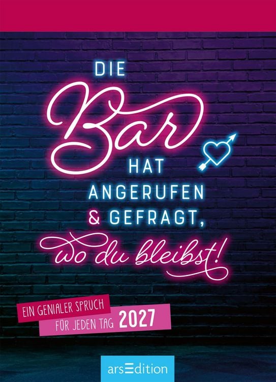 Produktbild: Abrei&szlig;kalender Die Bar hat angerufen & gefragt, wo du bleibst! 2027