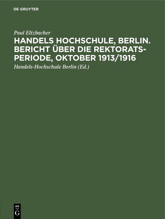 Produktbild: Handels Hochschule, Berlin. Bericht &uuml;ber die Rektorats-Periode, Oktober 1913/1916