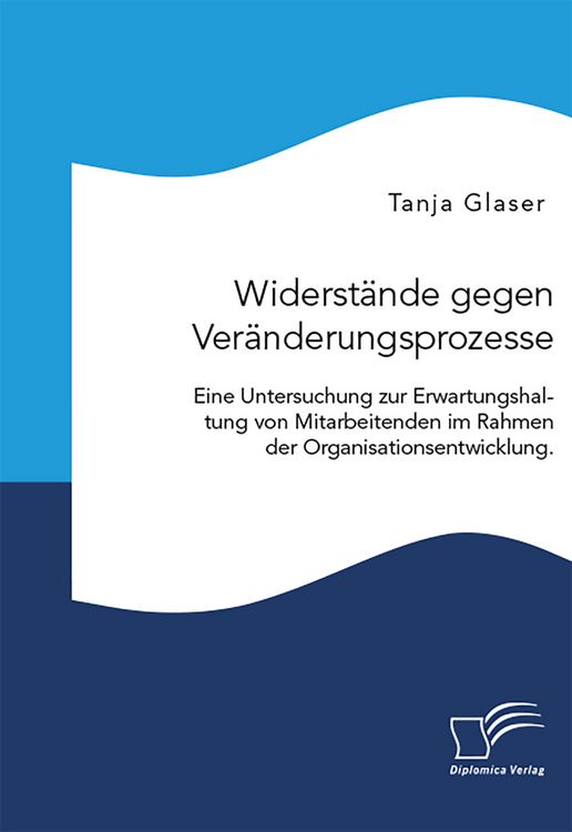 Produktbild: Widerst&auml;nde gegen Ver&auml;nderungsprozesse. Eine Untersuchung zur Erwartungshaltung von Mitarbeitenden im Rahmen der Organisationsentwicklung.