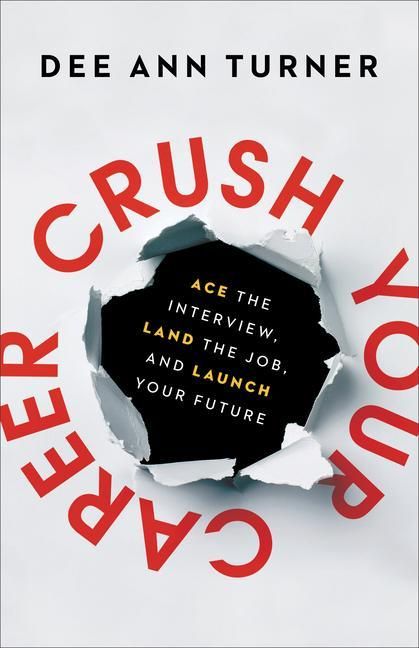 Produktbild: Crush Your Career - Ace the Interview, Land the Job, and Launch Your Future