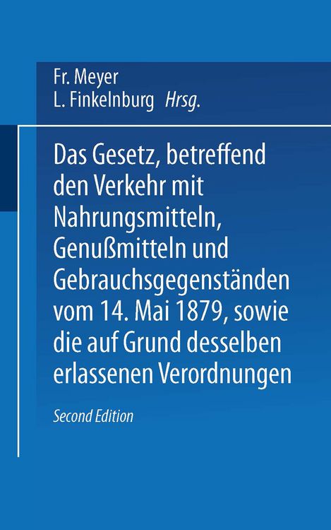 Produktbild: Das Gesetz, betreffend den Verkehr mit Nahrungsmitteln, Genu&szlig;mitteln und Gebrauchsgegenst&auml;nden, vom 14. Mai 1879, sowie die auf Grund desselben erlassenen Verordnungen