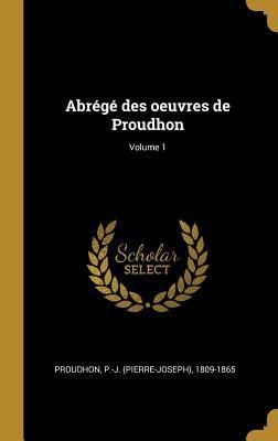Produktbild: Abr&eacute;g&eacute; des oeuvres de Proudhon; Volume 1