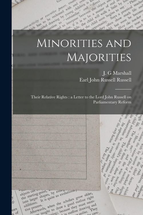 Produktbild: Minorities and Majorities: Their Relative Rights: a Letter to the Lord John Russell on Parliamentary Reform