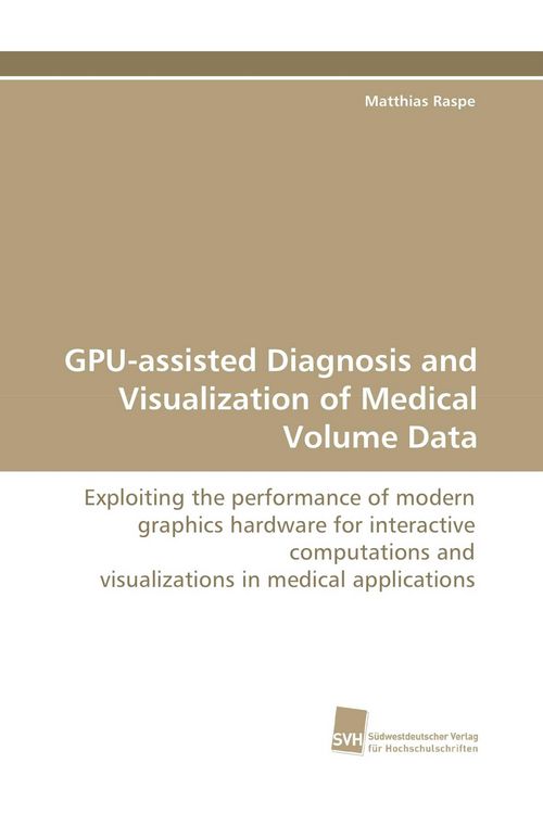 Produktbild: GPU-assisted Diagnosis and Visualization of Medical Volume Data