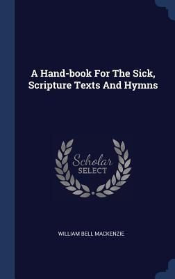 Produktbild: A Hand-book For The Sick, Scripture Texts And Hymns