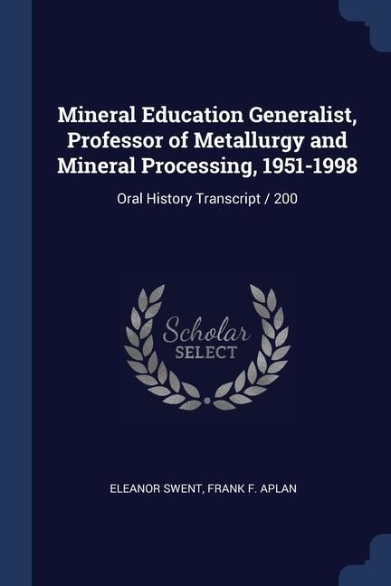 Produktbild: Mineral Education Generalist, Professor of Metallurgy and Mineral Processing, 1951-1998