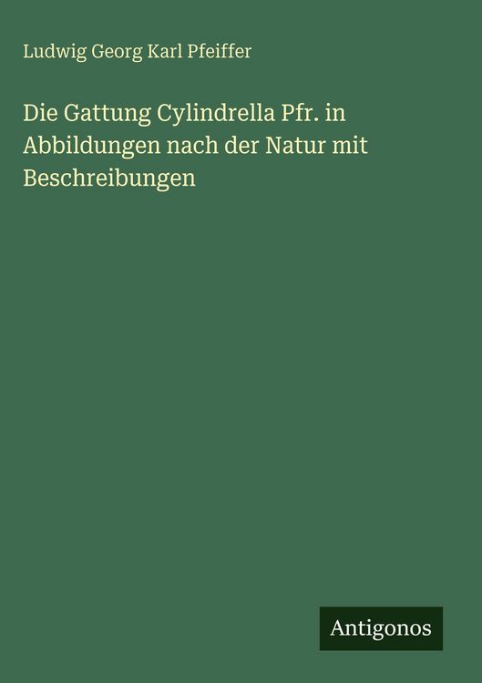 Produktbild: Die Gattung Cylindrella Pfr. in Abbildungen nach der Natur mit Beschreibungen