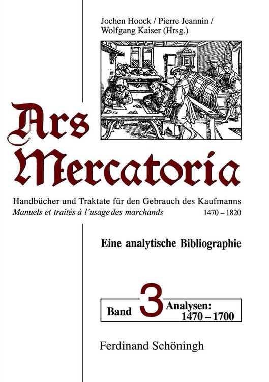 Produktbild: Ars mercatoria. Handb&uuml;cher und Traktate f&uuml;r den Gebrauch des Kaufmanns, 1470-1820 /Manuels et trait&eacute;s &aacute; l'usage des marchands, 1470-1820. Eine analytische Bibliographie